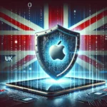 Apple vs. UK Government: The Encryption Battle Over Data Privacy