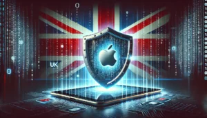 Apple vs. UK Government: The Encryption Battle Over Data Privacy